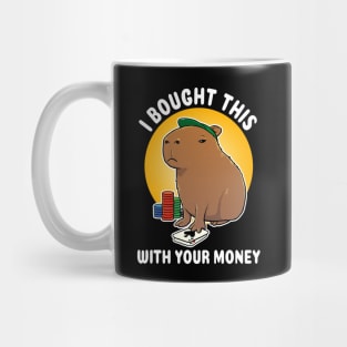 I bought this with your money Poker Capybara Cartoon Mug